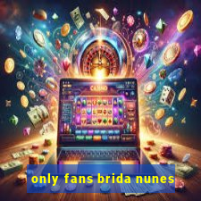 only fans brida nunes